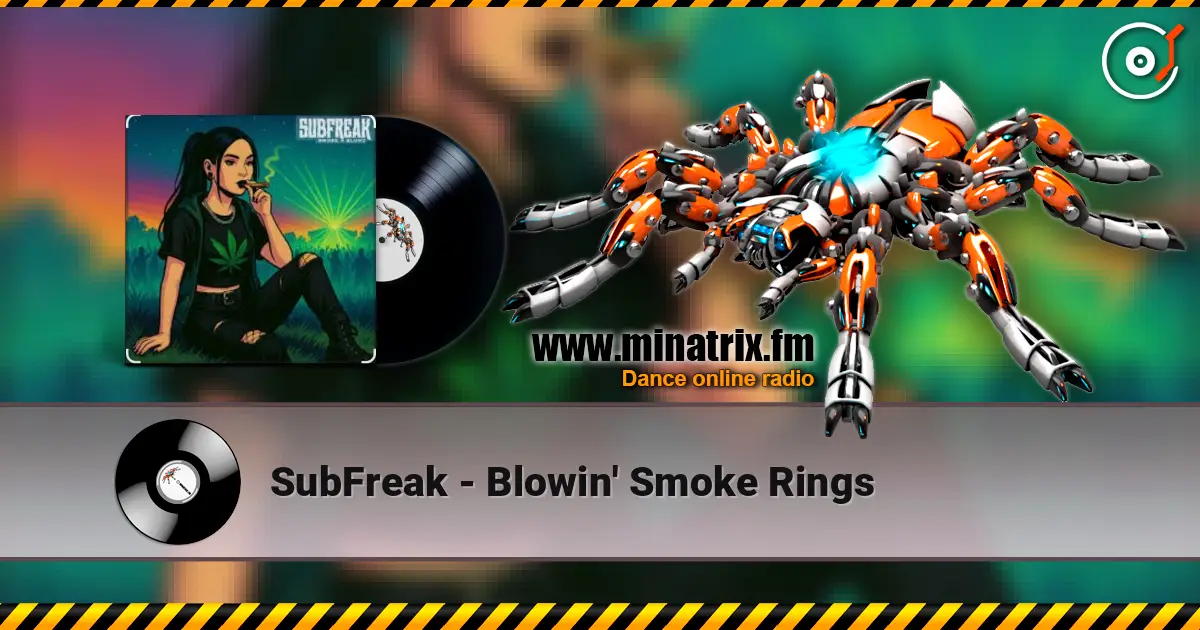 SubFreak - Blowin' Smoke Rings online in hoher Qualität hören | Minatrix.FM