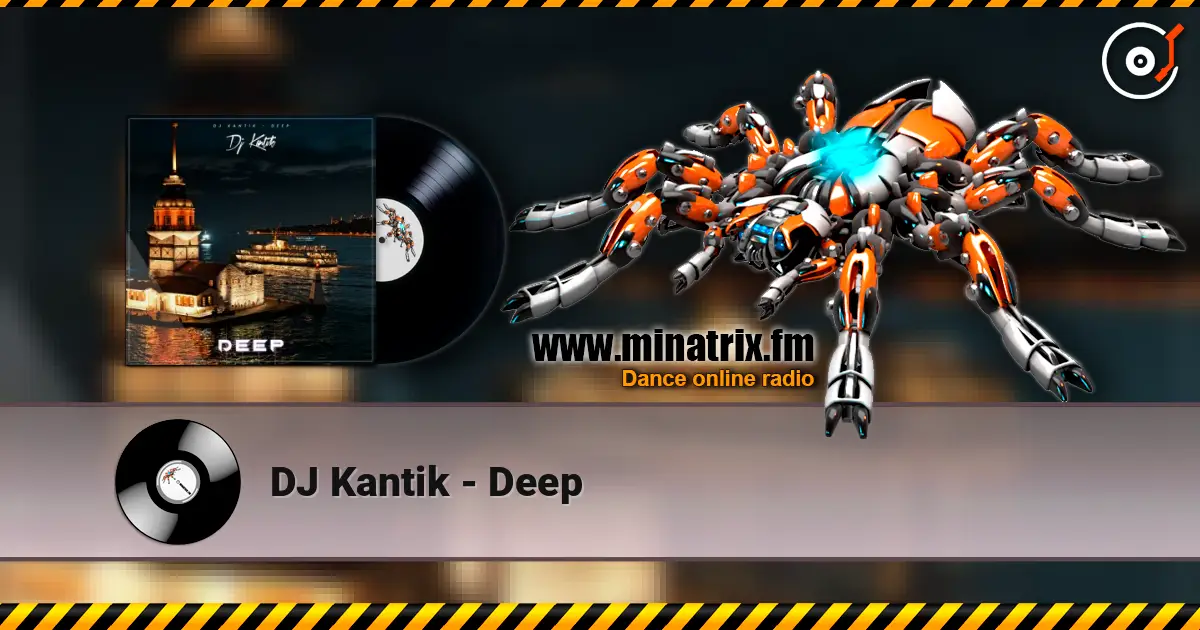 DJ Kantik - Deep online in hoher Qualität hören | Minatrix.FM