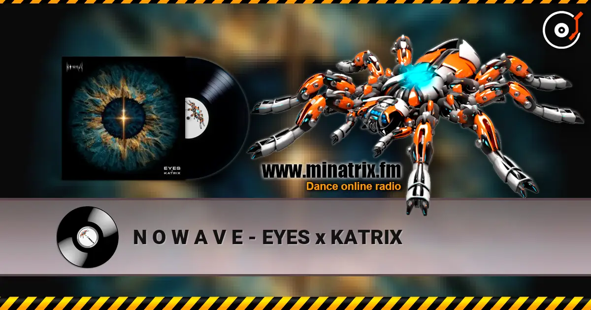 N O W A V E - EYES x KATRIX online in hoher Qualität hören | Minatrix.FM