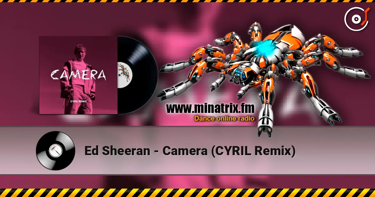 Ed Sheeran - Camera (CYRIL Remix) online in hoher Qualität hören | Minatrix.FM