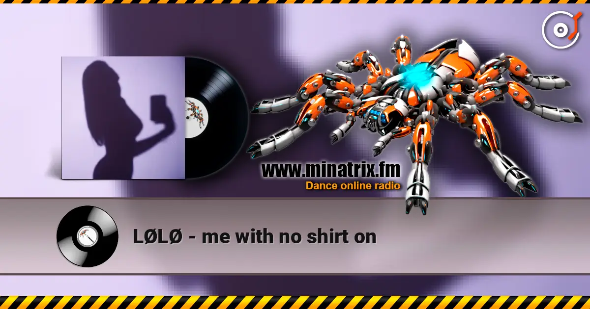 LØLØ - me with no shirt on online in hoher Qualität hören | Minatrix.FM