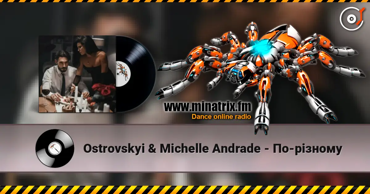 Ostrovskyi & Michelle Andrade - По-різному online in hoher Qualität hören | Minatrix.FM