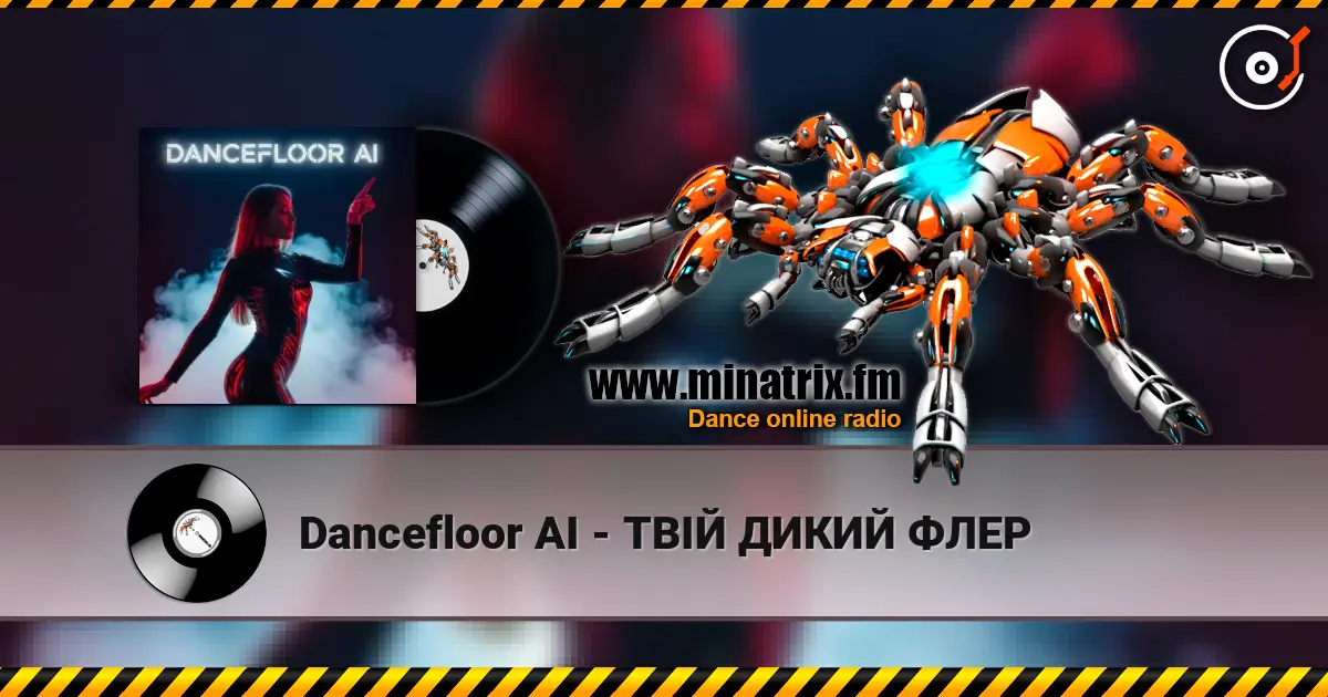 Dancefloor AI - ТВІЙ ДИКИЙ ФЛЕР online in hoher Qualität hören | Minatrix.FM