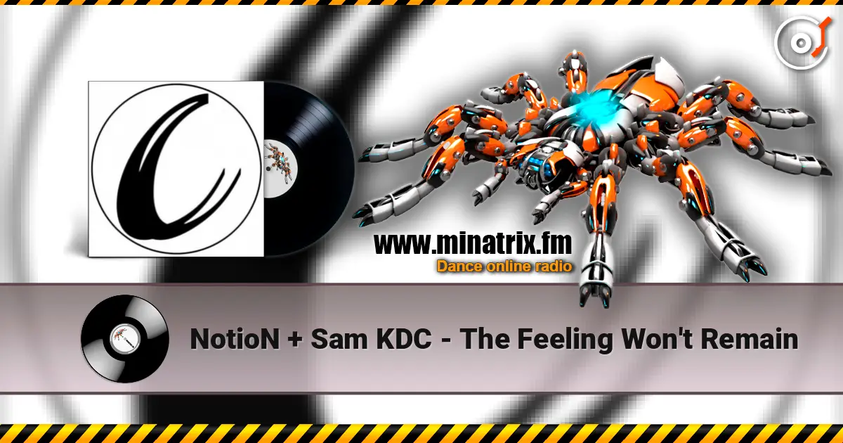 NotioN + Sam KDC - The Feeling Won't Remain online in hoher Qualität hören | Minatrix.FM