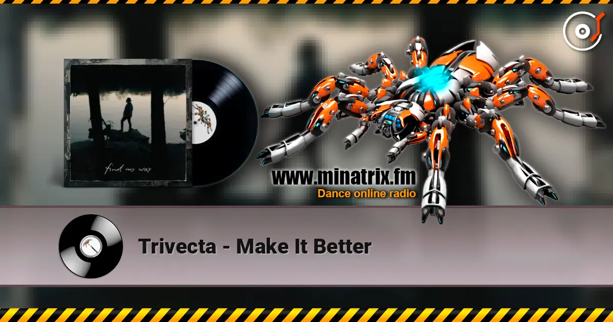 Trivecta - Make It Better online in hoher Qualität hören | Minatrix.FM