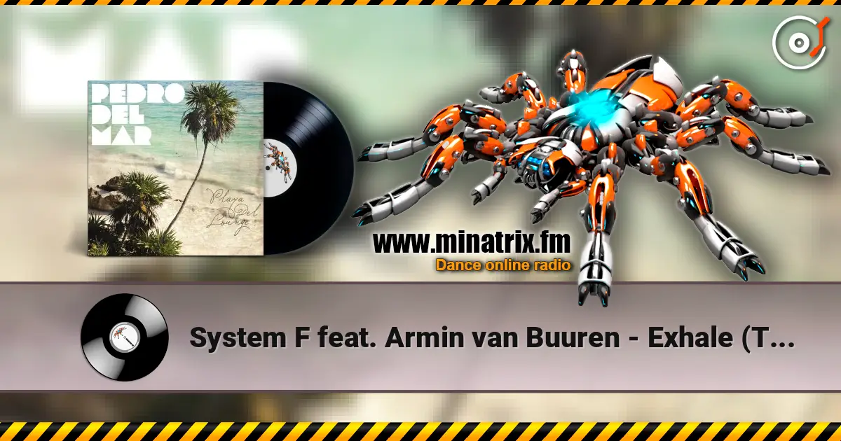 System F feat. Armin van Buuren - Exhale (Tim Besamusica's Lounge Mix) online in hoher Qualität hören | Minatrix.FM