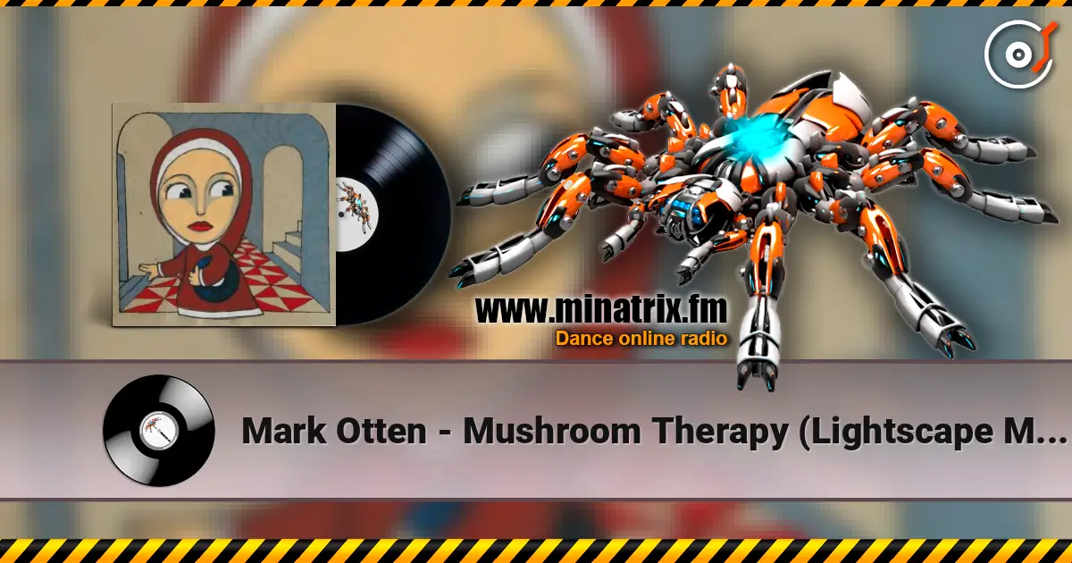Mark Otten - Mushroom Therapy (Lightscape Mix) online in hoher Qualität hören | Minatrix.FM
