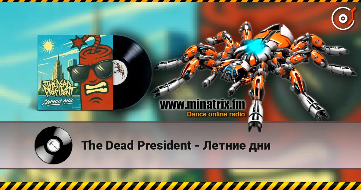 The Dead President - Летние дни online in hoher Qualität hören | Minatrix.FM