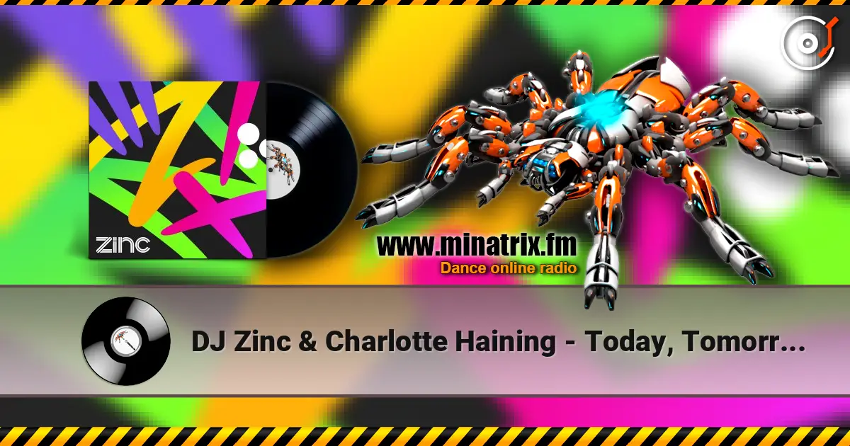 DJ Zinc & Charlotte Haining - Today, Tomorrow and Forever online in hoher Qualität hören | Minatrix.FM
