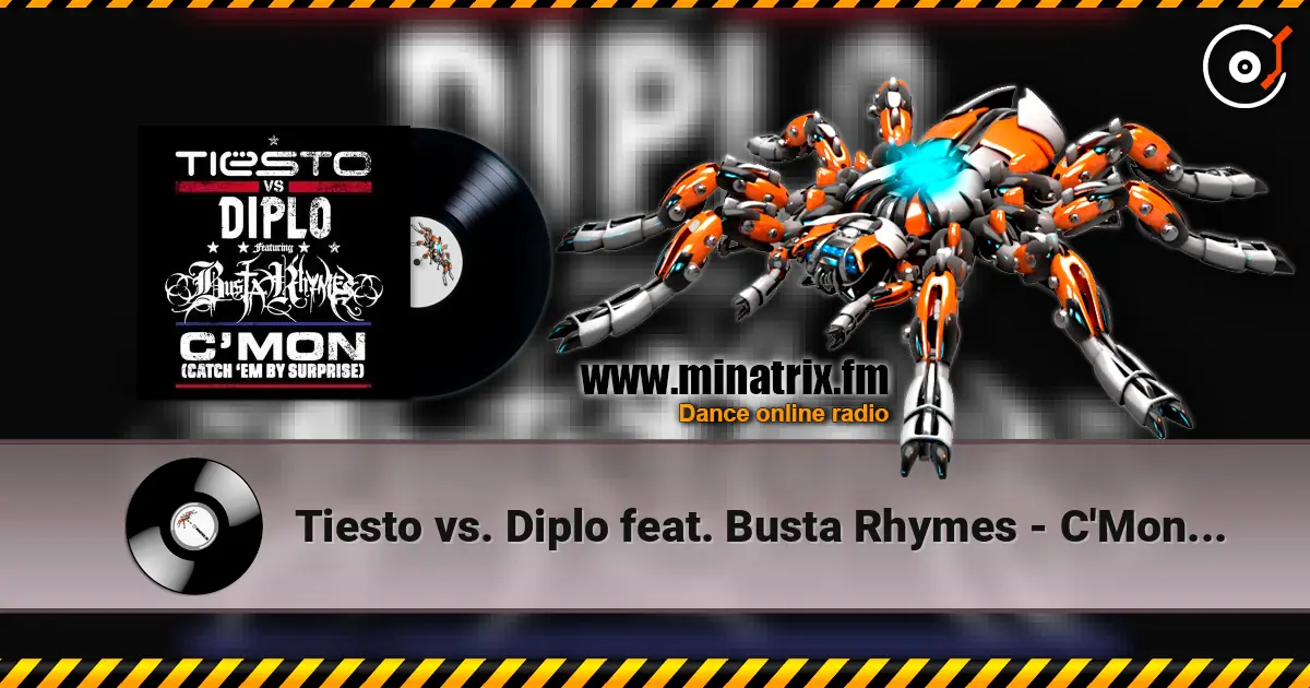 Tiesto vs. Diplo feat. Busta Rhymes - C'Mon (Catch 'Em By Surprise) online in hoher Qualität hören | Minatrix.FM
