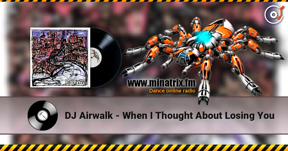 DJ Airwalk - When I Thought About Losing You online in hoher Qualität hören | Minatrix.FM