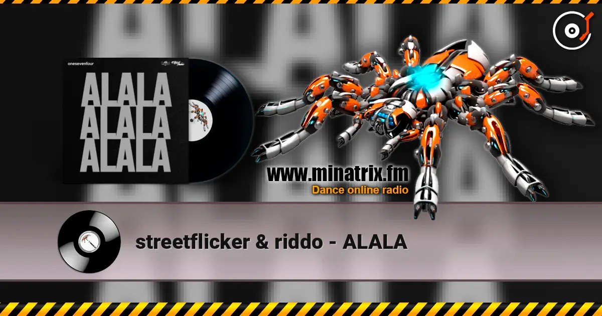 streetflicker & riddo - ALALA online in hoher Qualität hören | Minatrix.FM