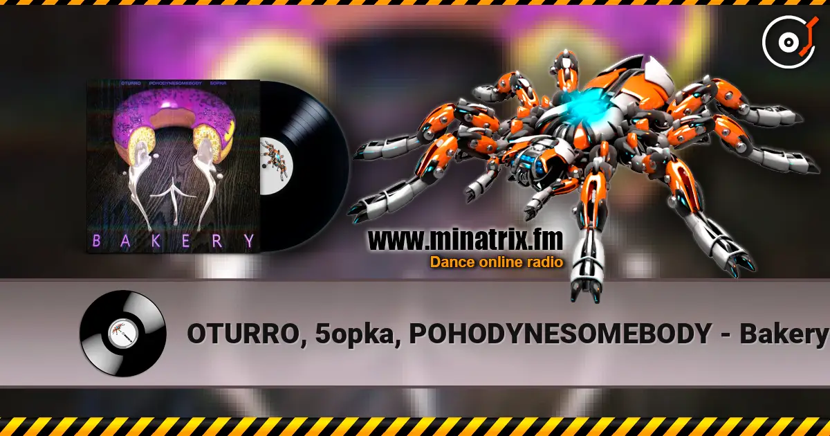 OTURRO, 5opka, POHODYNESOMEBODY - Bakery online in hoher Qualität hören | Minatrix.FM