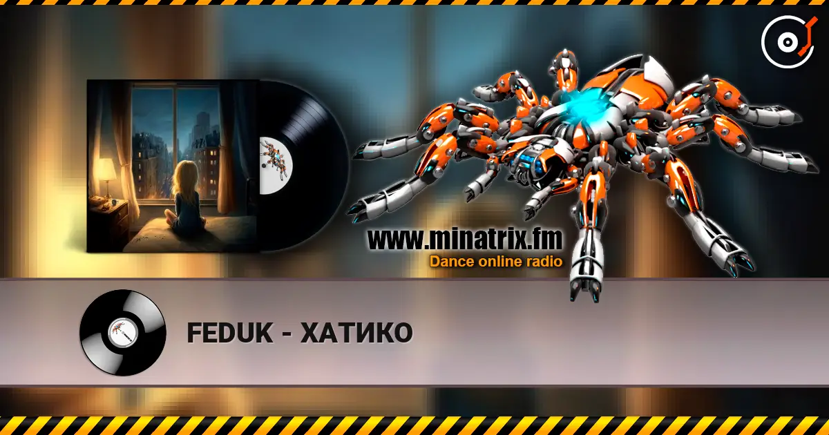 FEDUK - ХАТИКО online in hoher Qualität hören | Minatrix.FM