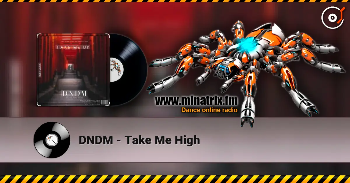 DNDM - Take Me High online in hoher Qualität hören | Minatrix.FM