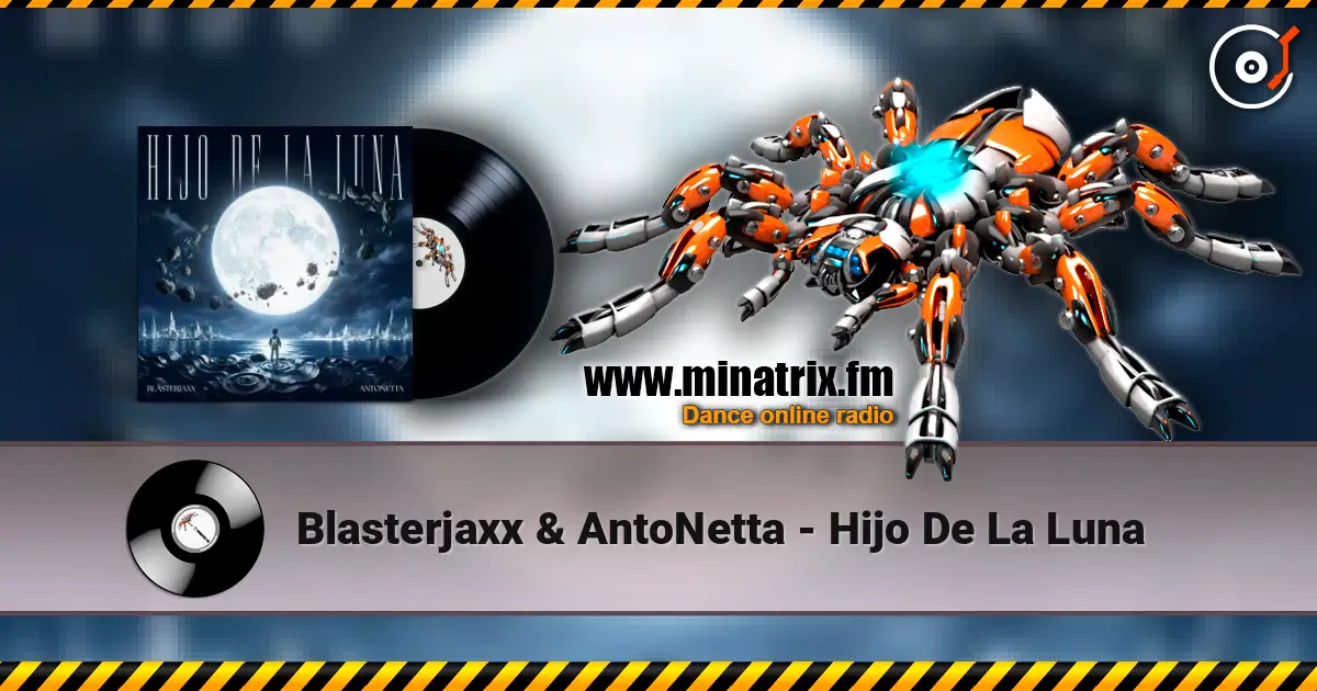 Blasterjaxx & AntoNetta - Hijo De La Luna online in hoher Qualität hören | Minatrix.FM