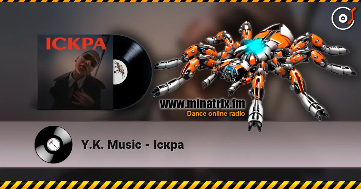 Y.K. Music - Іскра online in hoher Qualität hören | Minatrix.FM