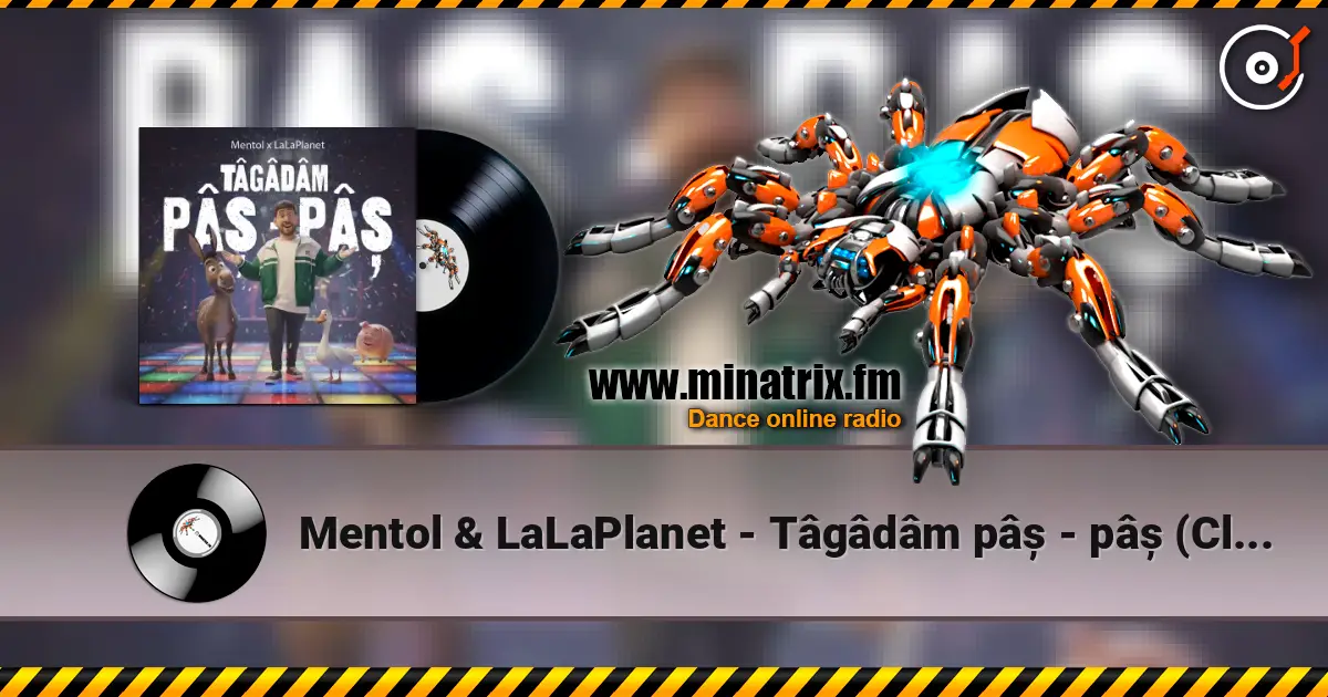 Mentol & LaLaPlanet - Tâgâdâm pâș - pâș (Club Remix) online in hoher Qualität hören | Minatrix.FM