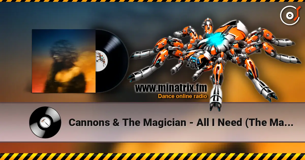 Cannons & The Magician - All I Need (The Magician Remix) online in hoher Qualität hören | Minatrix.FM
