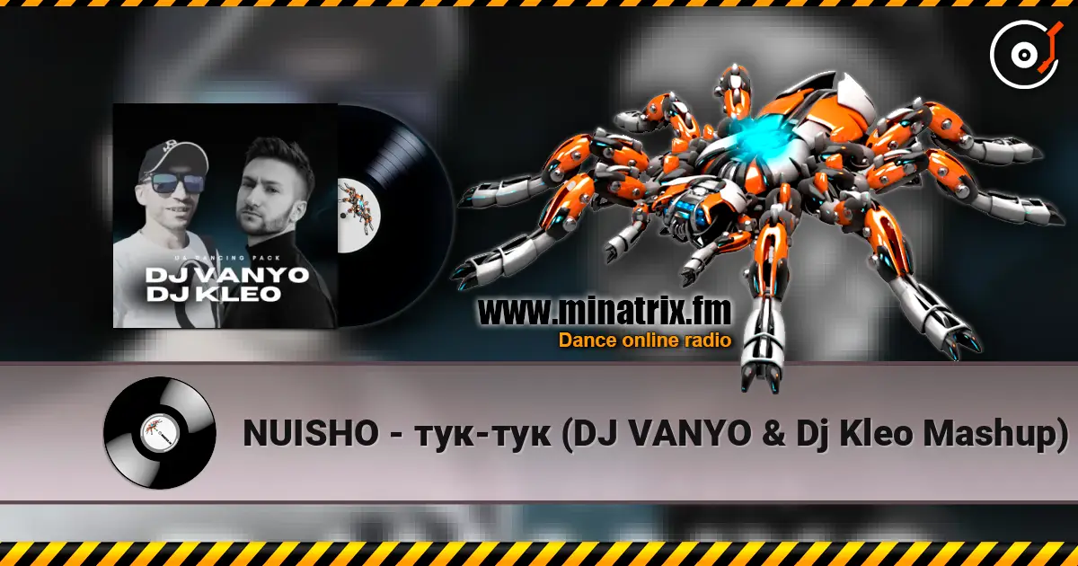 NUISHO - тук-тук (DJ VANYO & Dj Kleo Mashup) online in hoher Qualität hören | Minatrix.FM