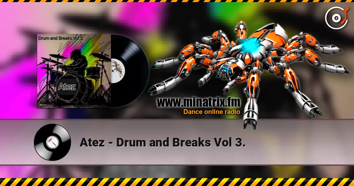 Atez - Drum and Breaks Vol 3. online in hoher Qualität hören | Minatrix.FM