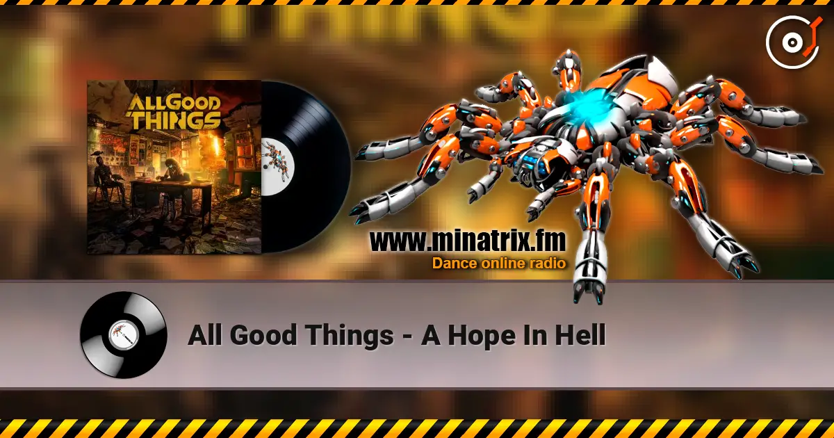All Good Things - A Hope In Hell online in hoher Qualität hören | Minatrix.FM