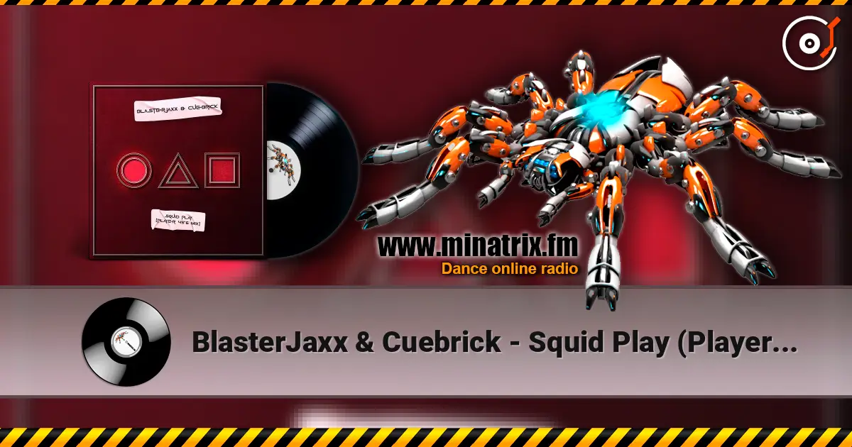 BlasterJaxx & Cuebrick - Squid Play (Player 456 Mix) online in hoher Qualität hören | Minatrix.FM