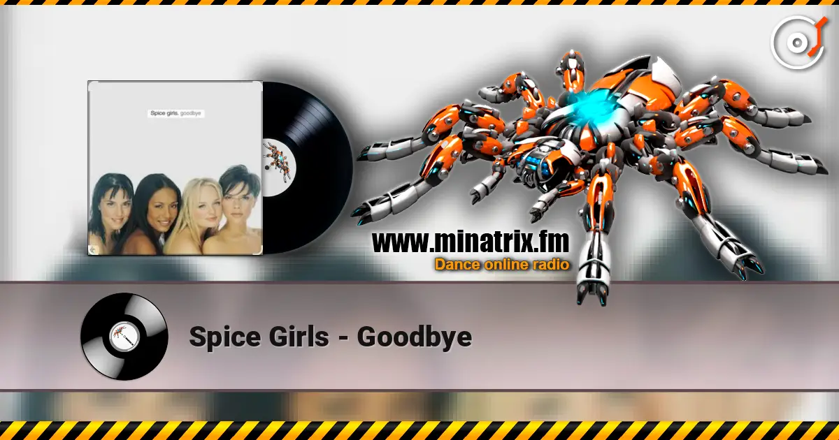 Spice Girls - Goodbye online in hoher Qualität hören | Minatrix.FM