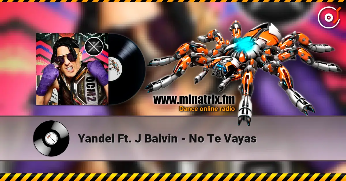 Yandel Ft. J Balvin - No Te Vayas online in hoher Qualität hören | Minatrix.FM