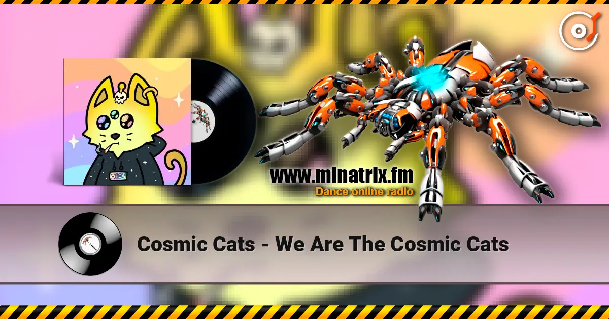Cosmic Cats - We Are The Cosmic Cats online in hoher Qualität hören | Minatrix.FM