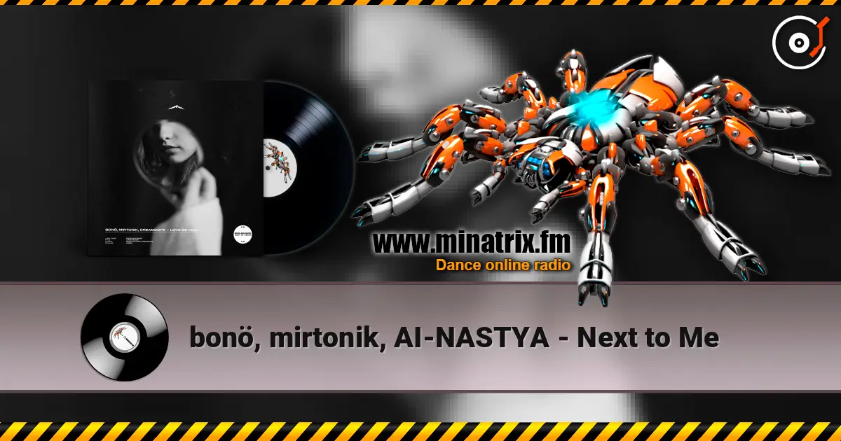 bonö, mirtonik, AI-NASTYA - Next to Me online in hoher Qualität hören | Minatrix.FM