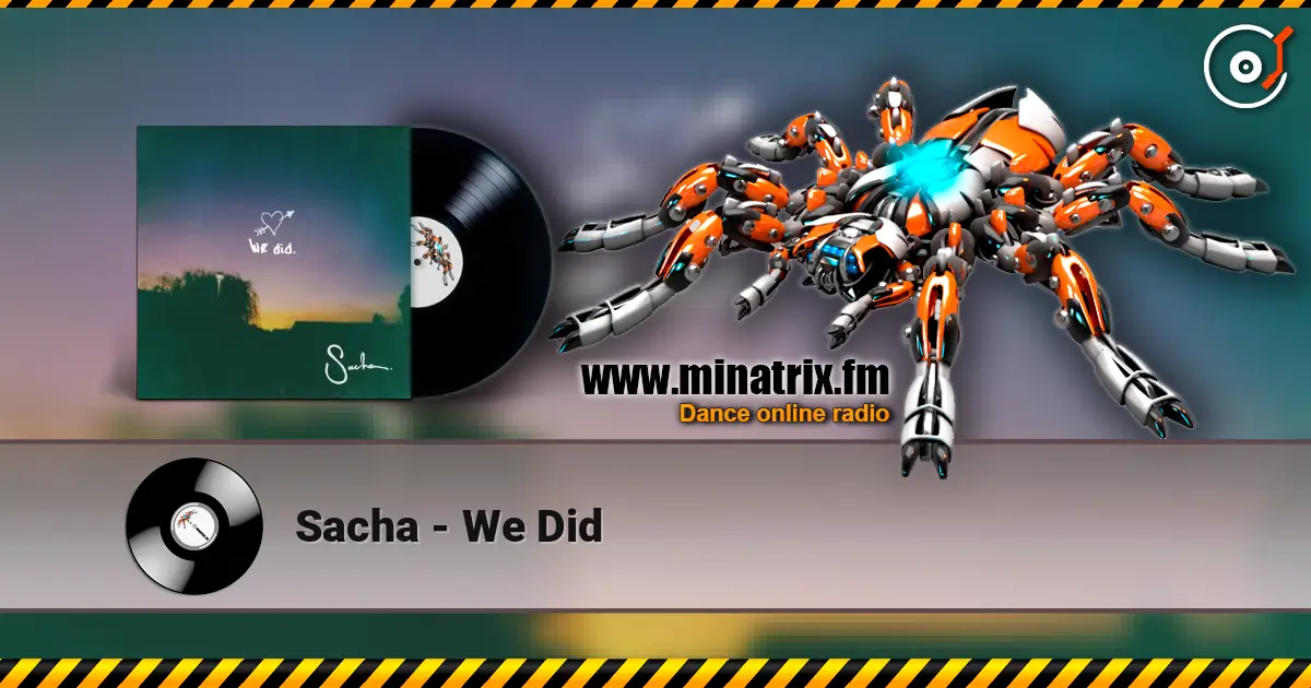 Sacha - We Did online in hoher Qualität hören | Minatrix.FM