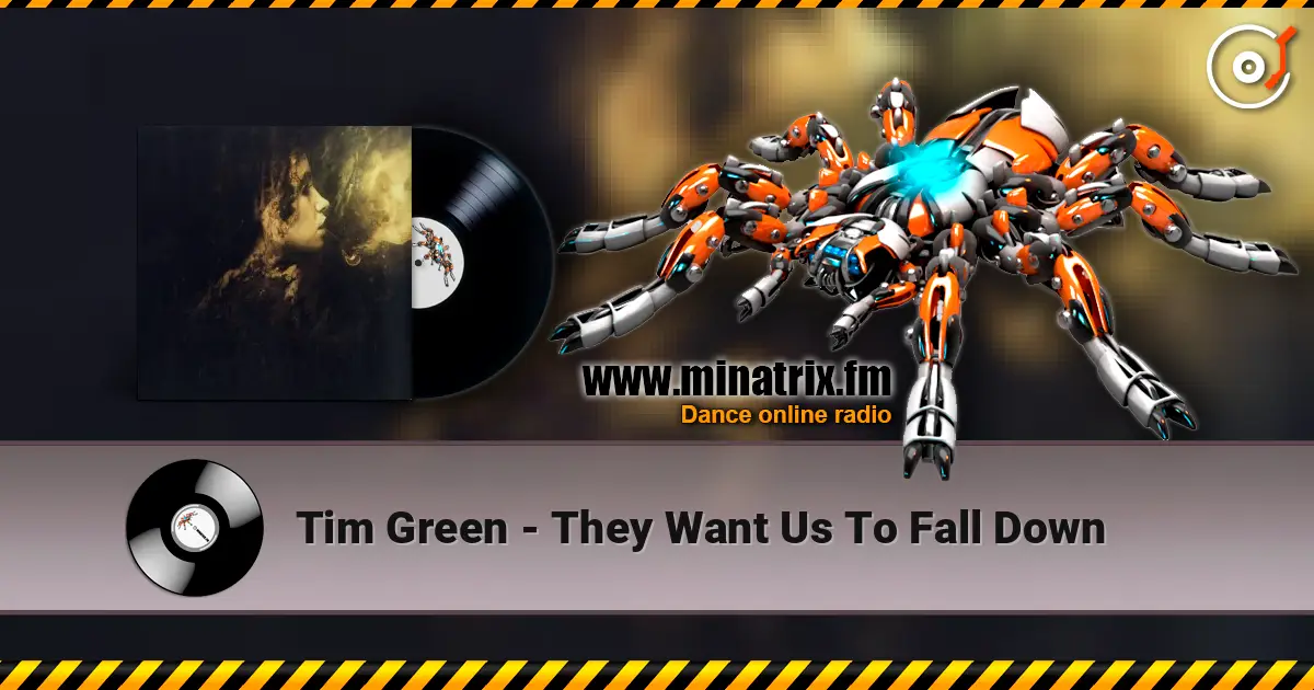Tim Green - They Want Us To Fall Down online in hoher Qualität hören | Minatrix.FM