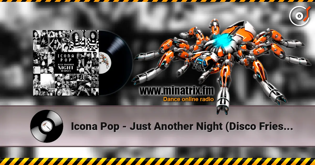 Icona Pop - Just Another Night (Disco Fries Club Mix) online in hoher Qualität hören | Minatrix.FM