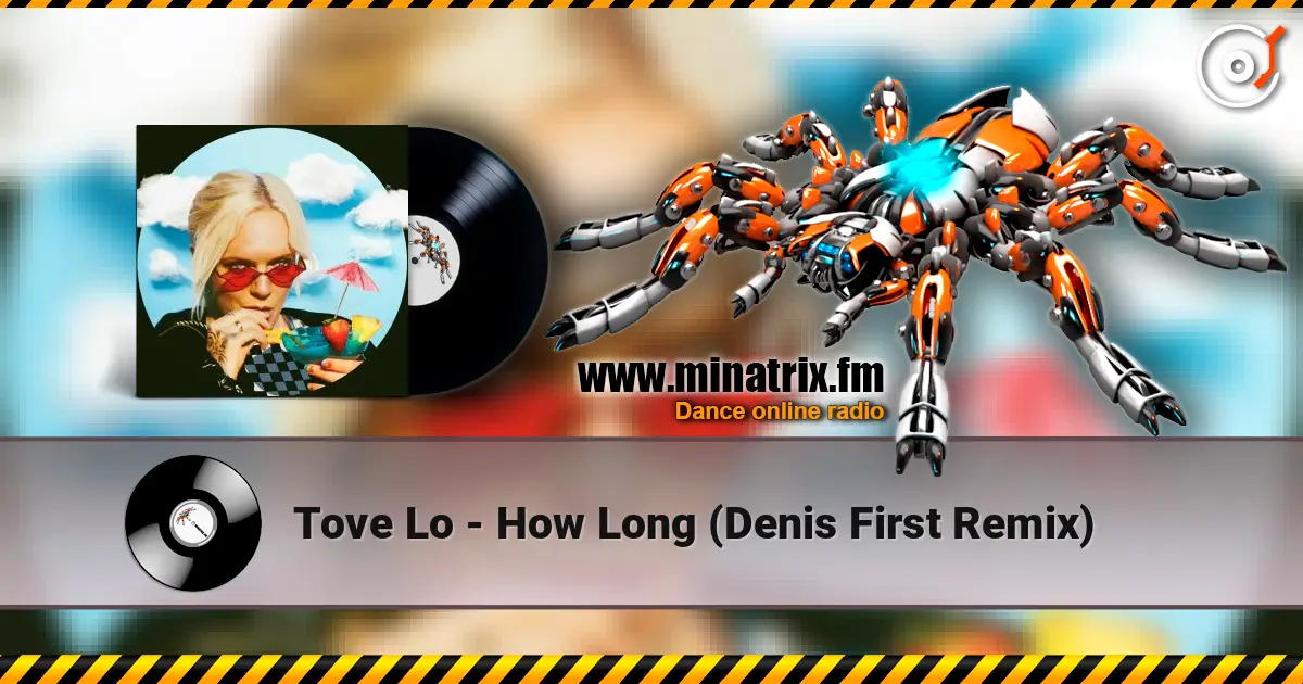 Tove Lo - How Long (Denis First Remix) online in hoher Qualität hören | Minatrix.FM