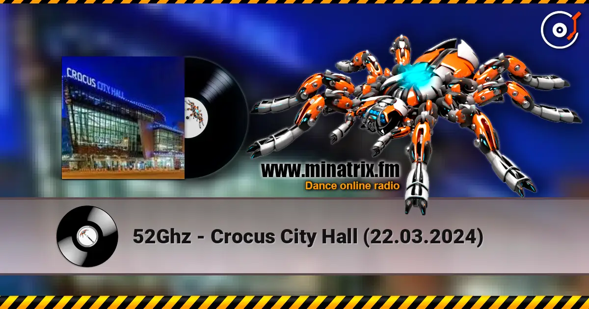 52Ghz - Crocus City Hall (22.03.2024) online in hoher Qualität hören | Minatrix.FM