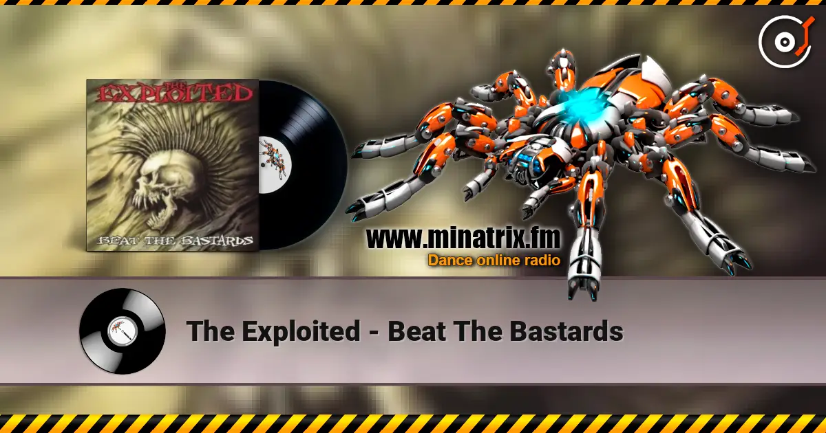 The Exploited - Beat The Bastards online in hoher Qualität hören | Minatrix.FM