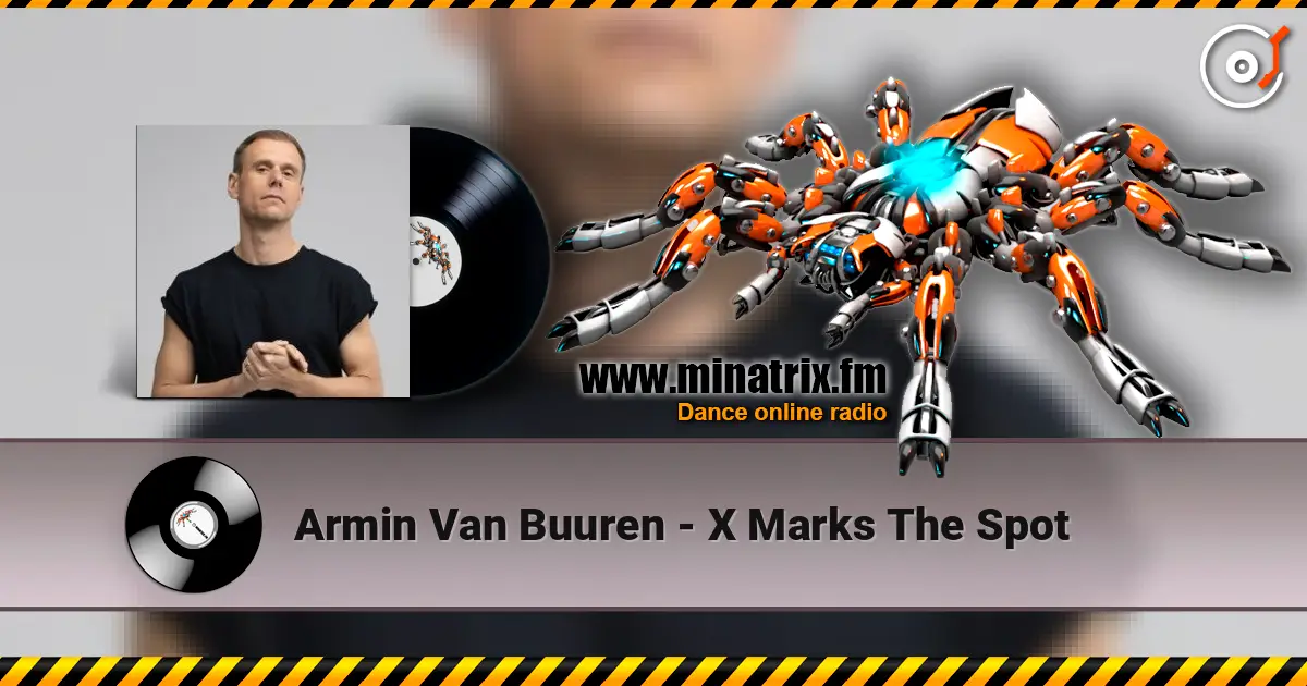 Armin Van Buuren - X Marks The Spot online in hoher Qualität hören | Minatrix.FM