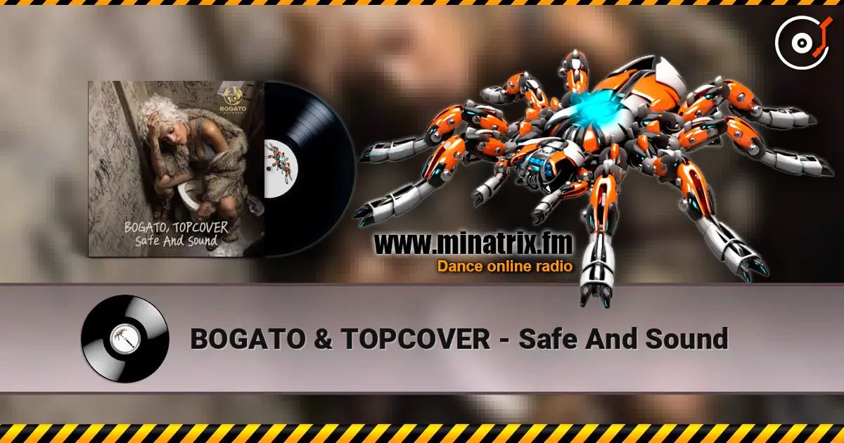 BOGATO & TOPCOVER - Safe And Sound online in hoher Qualität hören | Minatrix.FM