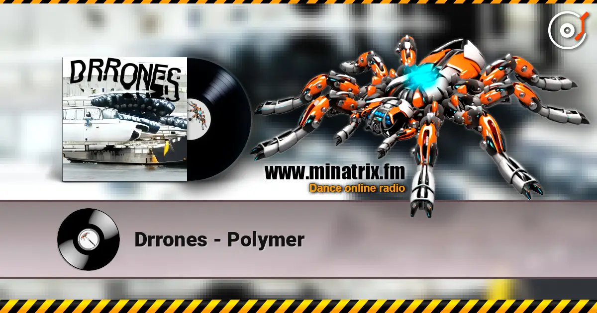 Drrones - Polymer online in hoher Qualität hören | Minatrix.FM