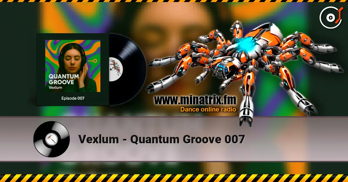 Vexlum - Quantum Groove 007 online in hoher Qualität hören | Minatrix.FM