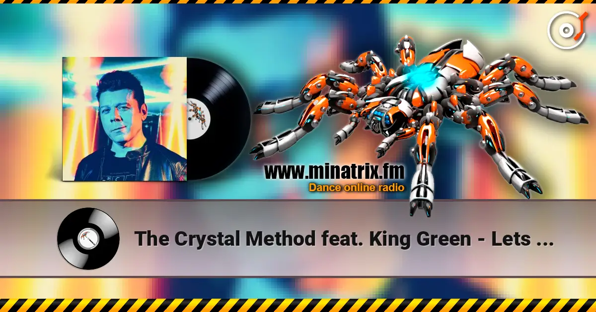 The Crystal Method feat. King Green - Lets Trip Out online in hoher Qualität hören | Minatrix.FM