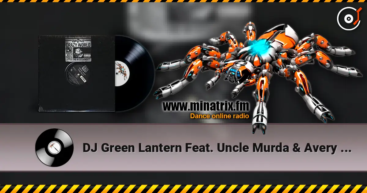 DJ Green Lantern Feat. Uncle Murda & Avery Storm - Crazy World online in hoher Qualität hören | Minatrix.FM