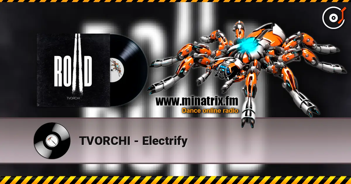 TVORCHI - Electrify online in hoher Qualität hören | Minatrix.FM