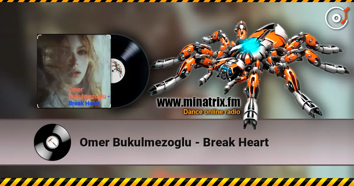 Omer Bukulmezoglu - Break Heart online in hoher Qualität hören | Minatrix.FM
