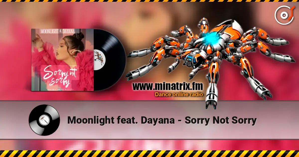 Moonlight feat. Dayana - Sorry Not Sorry online in hoher Qualität hören | Minatrix.FM