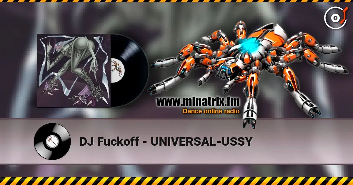 DJ Fuckoff - UNIVERSAL-USSY online in hoher Qualität hören | Minatrix.FM