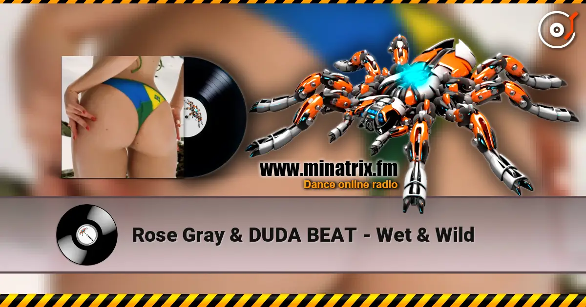 Rose Gray & DUDA BEAT - Wet & Wild online in hoher Qualität hören | Minatrix.FM