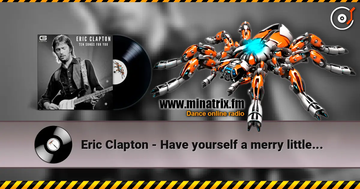Eric Clapton - Have yourself a merry little christmas online in hoher Qualität hören | Minatrix.FM