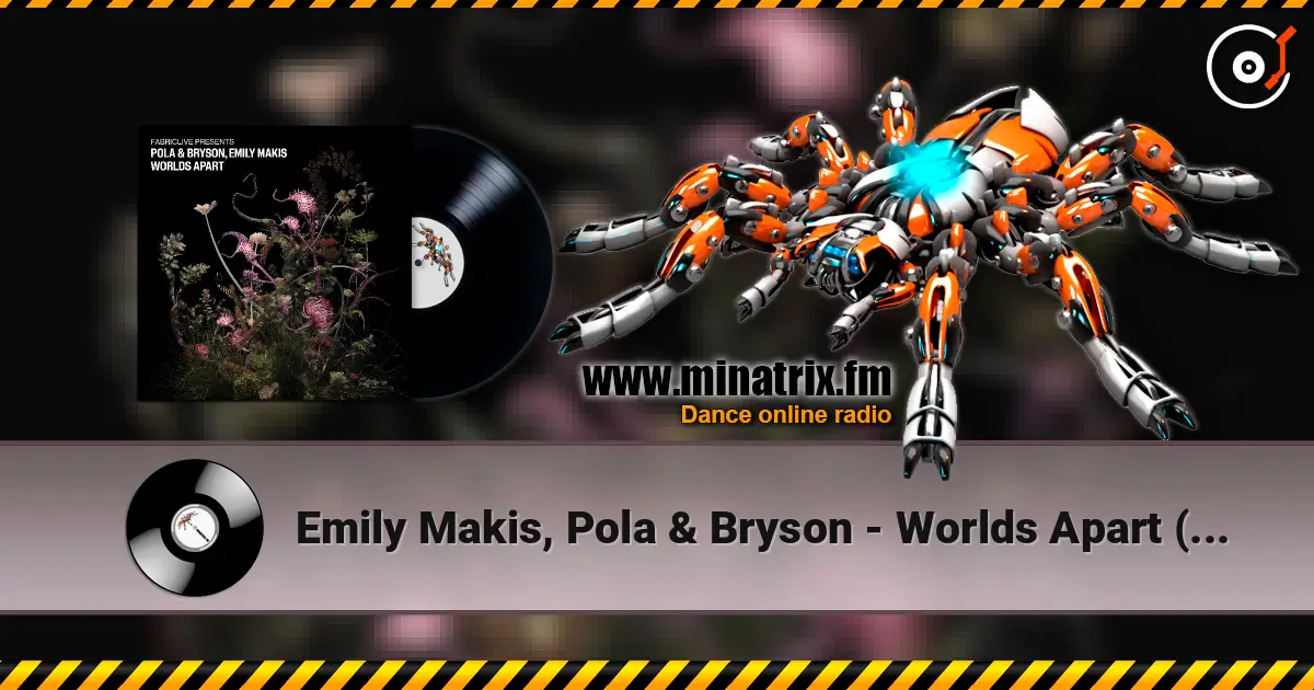 Emily Makis, Pola & Bryson - Worlds Apart (Mixed) online in hoher Qualität hören | Minatrix.FM